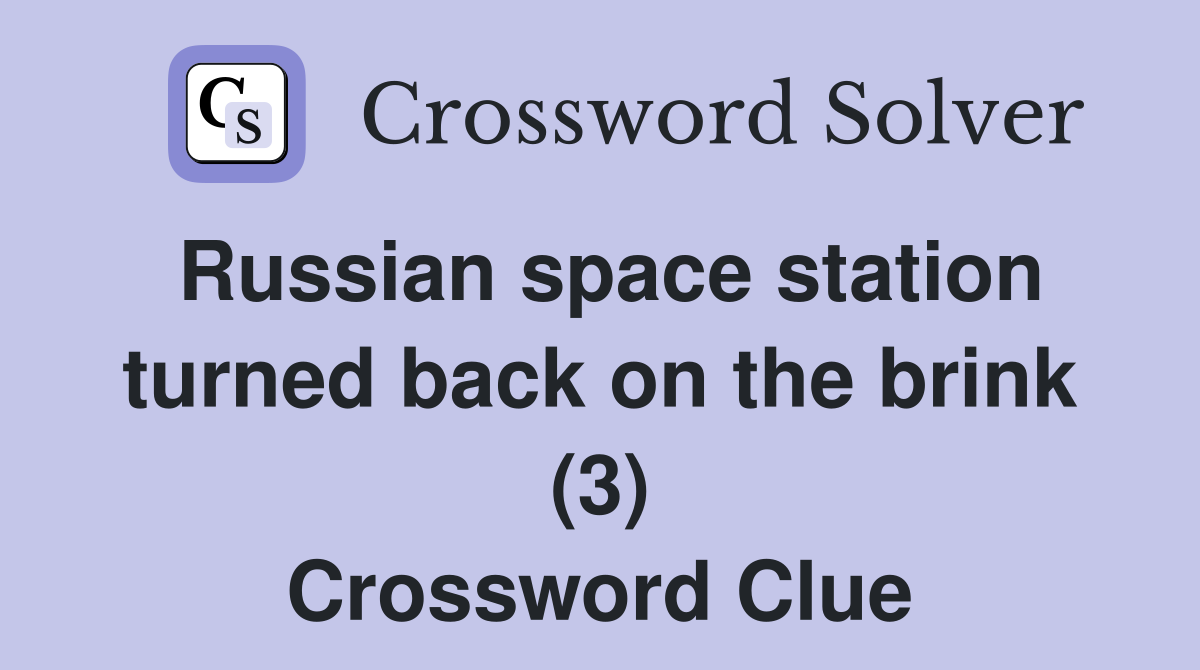 Russian space station turned back on the brink (3) Crossword Clue